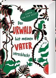 Simon van der Geest - Der Urwald hat meinen Vater verschluckt - Thienemann